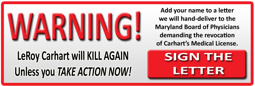 Carhart Will Kill Again Unless You Take Action Now!