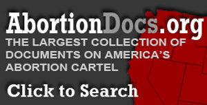 AbortionDocs.org Answers Questions with Over 13,000 Documents on Abortion Cartel