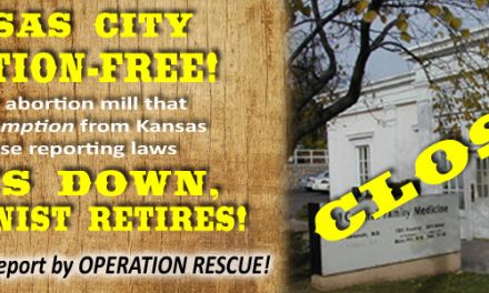 SUCCESS! Kansas Abortion Facility Subject of Operation Rescue Complaint for Failure to Report Abuse Shuts Down