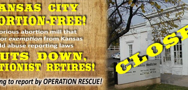 SUCCESS! Kansas Abortion Facility Subject of Operation Rescue Complaint for Failure to Report Abuse Shuts Down