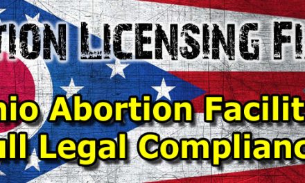 Abortion Licensing Fiasco: No Ohio Abortion Facility is in Legal Compliance