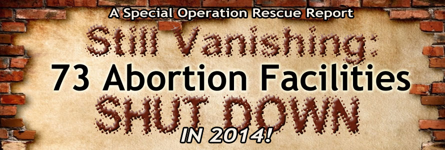 Still Vanishing: 73 Abortion Facilities Shut Down in 2014