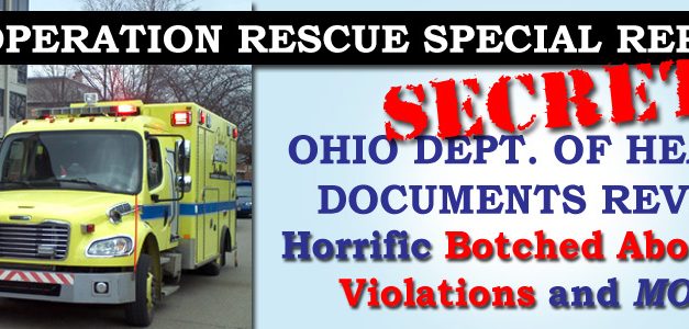 Special Report: Secret Ohio Department of Health Docs Reveal 47 Horrific Botched Abortions, Countless Safety Violations and More