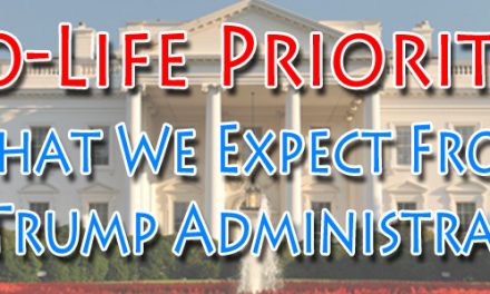 Pro-Life Priorities: What We Expect from Mr. Trump’s Presidency