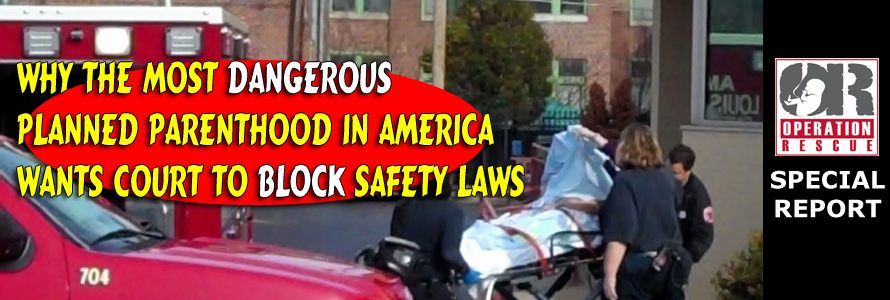 Most Dangerous Planned Parenthood in America Wants Court to Block Safety Laws