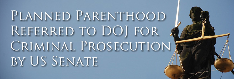 Planned Parenthood Referred to DOJ for Criminal Prosecution by US Senate