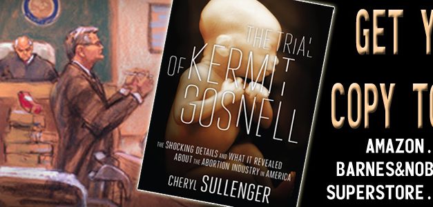 New Book, The Trial of Kermit Gosnell, Describes Shocking Details and What it Revealed About the Abortion Industry in America