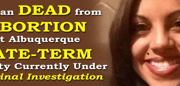 Woman DEAD from Abortion at Late-Term Facility Currently Under Criminal Investigation