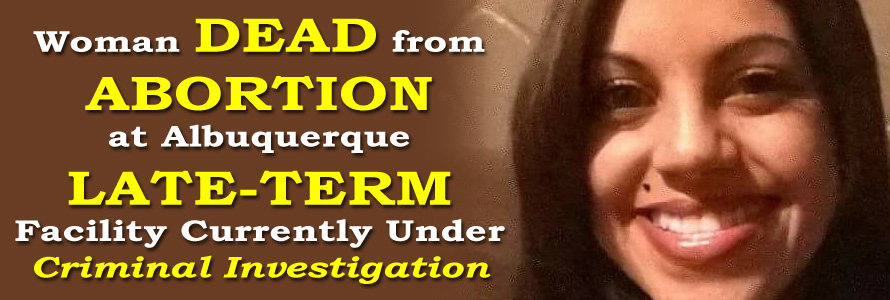 Woman DEAD from Abortion at Late-Term Facility Currently Under Criminal Investigation