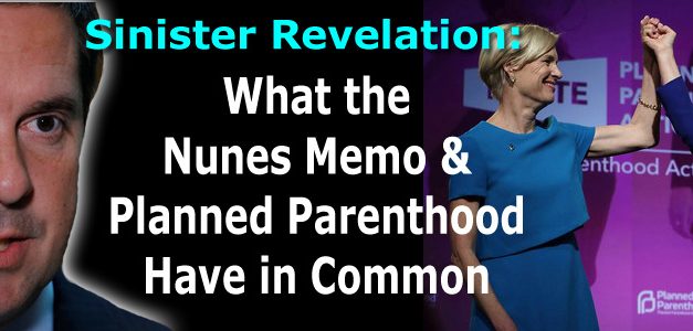 Sinister Revelation: What the Nunes Memo and Planned Parenthood Have in Common