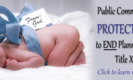 Public Comments Open on Protect Life Rule that Will End Planned Parenthood’s Title X Funding