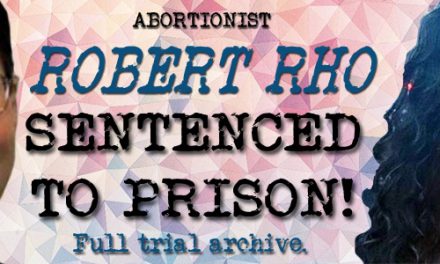 Abortionist Robert Rho Sentenced to Prison for Killing Woman During Botched Late-Term Abortion