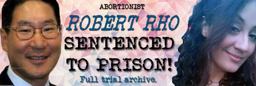 Abortionist Robert Rho Sentenced to Prison for Killing Woman During Botched Late-Term Abortion