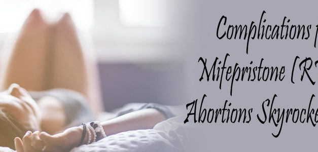 Complications from Mifepristone (RU486) Abortions Skyrocket in Ohio