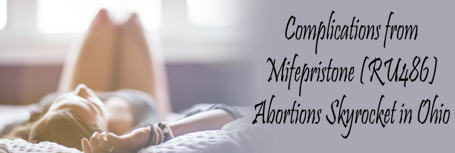Complications from Mifepristone (RU486) Abortions Skyrocket in Ohio