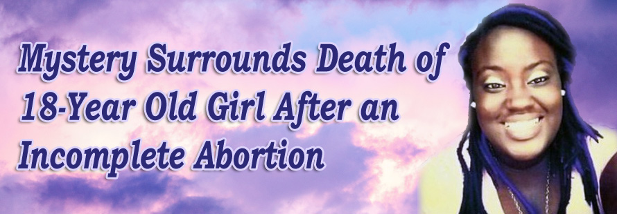 Mystery Surrounds Death of 18-Year Old Girl After an Incomplete Abortion