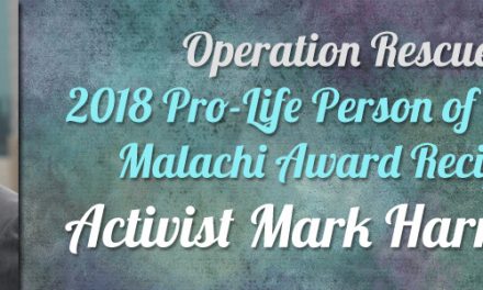 Operation Rescue Names its 2018 Pro-Life Person of the Year Malachi Award Recipient