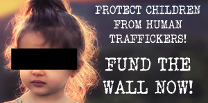 Urgent! Operation Rescue Supports Funding the Wall to Alleviate Humanitarian Crisis at the Border