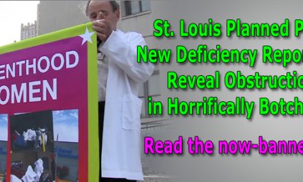 St. Louis Planned Parenthood’s New Deficiency Report/Court Docs, Reveal Obstruction of Truth in Horrifically Botched Abortions