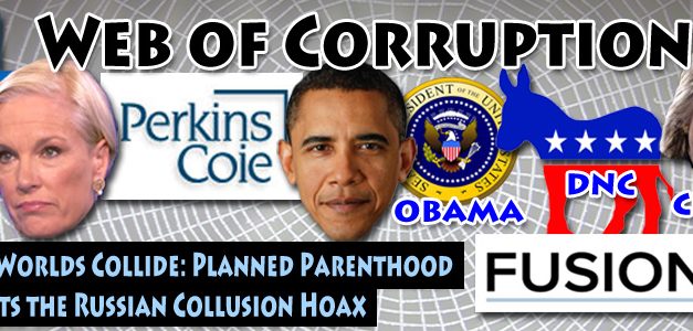 When Two Worlds Collide: Planned Parenthood Meets the Russian Collusion Hoax and Reveals a Surprising Truth