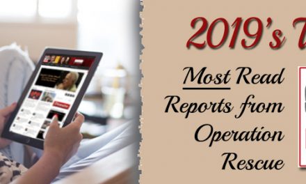 2019’s Top Ten Most Read Reports from Operation Rescue