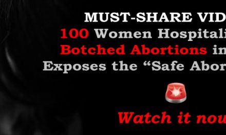 Video: 100 Women Hospitalized by Botched Abortions in 2019, Exposes the “Safe Abortion” Lie