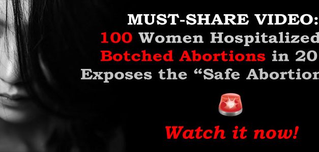 Video: 100 Women Hospitalized by Botched Abortions in 2019, Exposes the “Safe Abortion” Lie