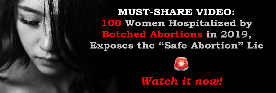 Video: 100 Women Hospitalized by Botched Abortions in 2019, Exposes the “Safe Abortion” Lie
