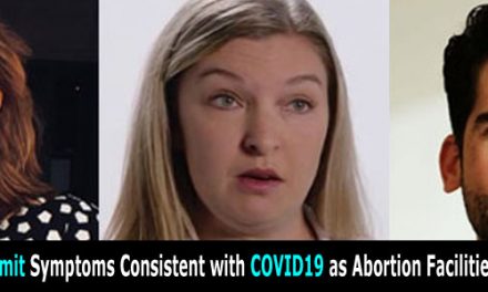 Three Abortionists Admit Symptoms Consistent with COVID19 as Abortion Facilities Ignore Health Risks