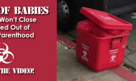 Video: Bucket of Babies So Full Lid Won’t Close Schlepped Out of Planned Parenthood