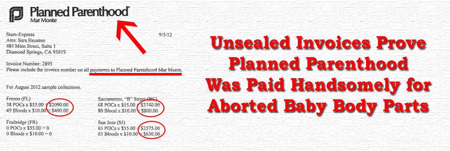 Unsealed Invoices Prove Planned Parenthood Was Paid Handsomely for Aborted Baby Body Parts