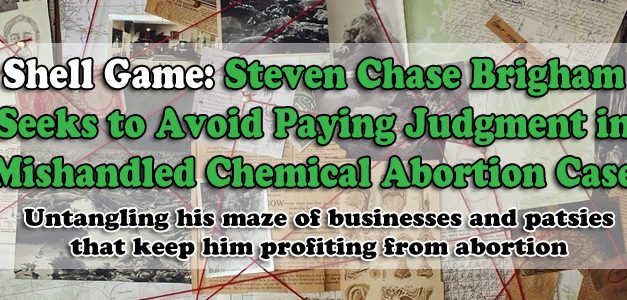 Shell Game: Steven Chase Brigham Seeks to Avoid Paying Judgment in Mishandled Chemical Abortion Case