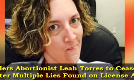 Alabama Orders Abortionist Leah Torres to Cease and Desist Practice After Multiple Lies Found on License Application