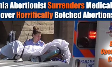 California Abortionist Surrenders Medical License over Horrifically Botched Abortions