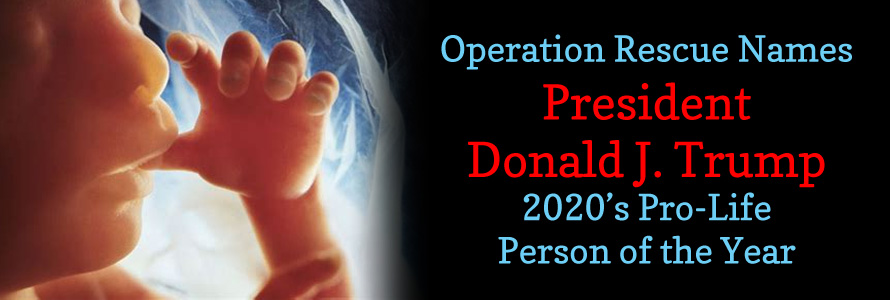 Operation Rescue Names President Trump 2020’s Pro-Life Person of the Year