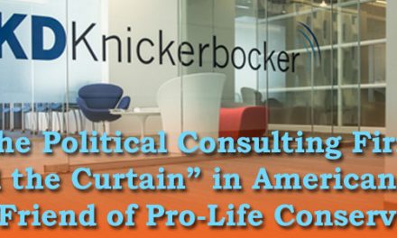The Political Consulting Firm “Behind the Curtain” in American Politics is No Friend of Pro-Life Conservatives