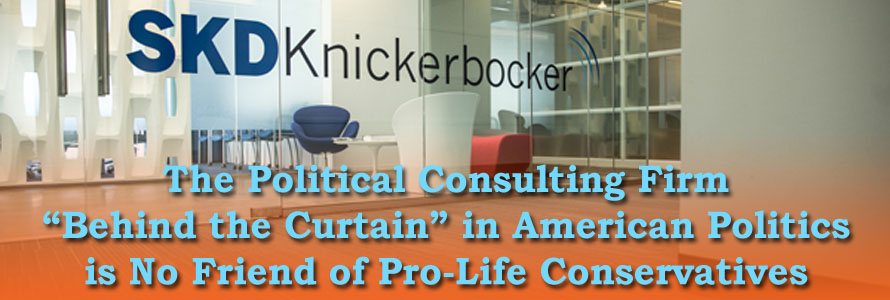 The Political Consulting Firm “Behind the Curtain” in American Politics is No Friend of Pro-Life Conservatives