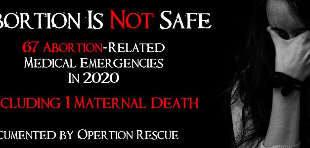 Abortion Is Not Safe: New Video Documents 67 Abortion-Related Medical Emergencies and 1 Maternal Death in 2020