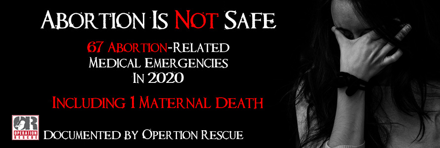 Abortion Is Not Safe: New Video Documents 67 Abortion-Related Medical Emergencies and 1 Maternal Death in 2020