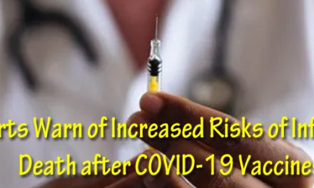 Whistleblowers, Other Experts Warn of Increased Risks of Infertility, Death after COVID-19 Vaccines
