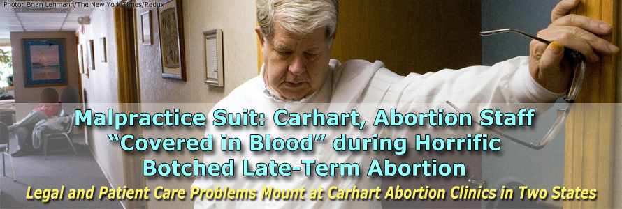Malpractice Suit: Carhart, Abortion Staff “Covered in Blood” during Horrific Botched Late-Term Abortion