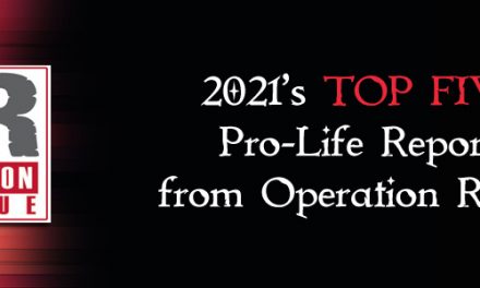 2021’s Top Five Pro-Life Reports from Operation Rescue