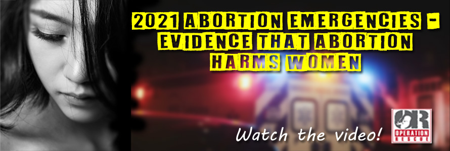 New Video: Abortion Emergencies in 2021 Are Evidence that Abortion Harms Women