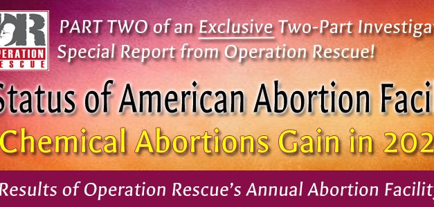 The Status of Abortion Facilities in America: Part 2 – Chemical Abortions Gain in 2021