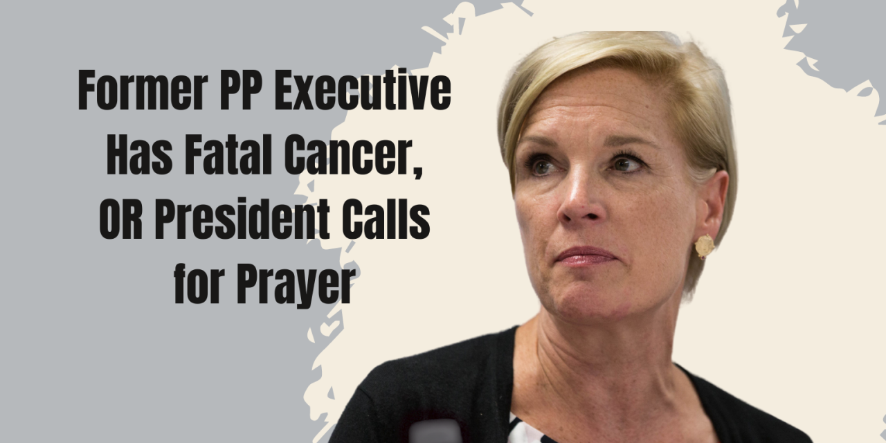 Planned Parenthood Executive Cecile Richards Has Fatal Cancer, Operation Rescue President Calls For Prayer