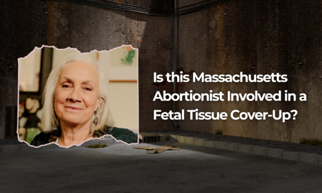 Is this Massachusetts Abortionist Involved in a Fetal Tissue Cover-Up? 